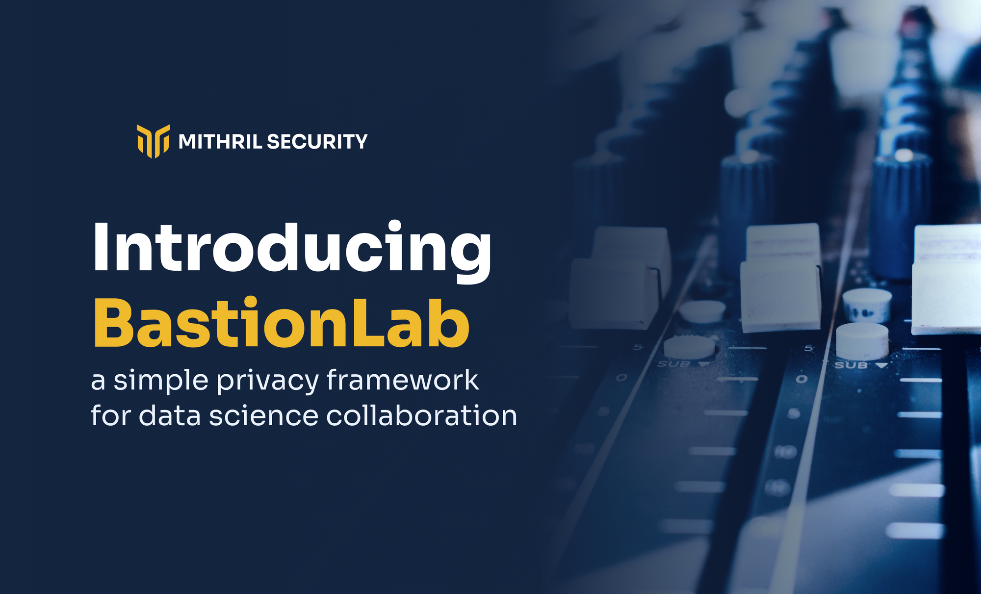 Introducing BastionLab - A simple privacy framework for data science collaboration